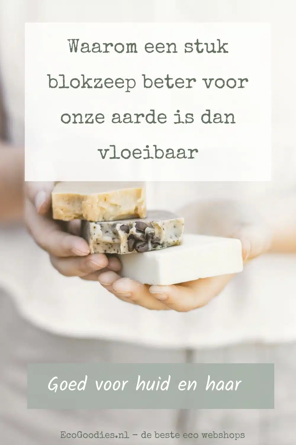 Waarom een stuk blokzeep beter voor onze aarde is dan vloeibaar