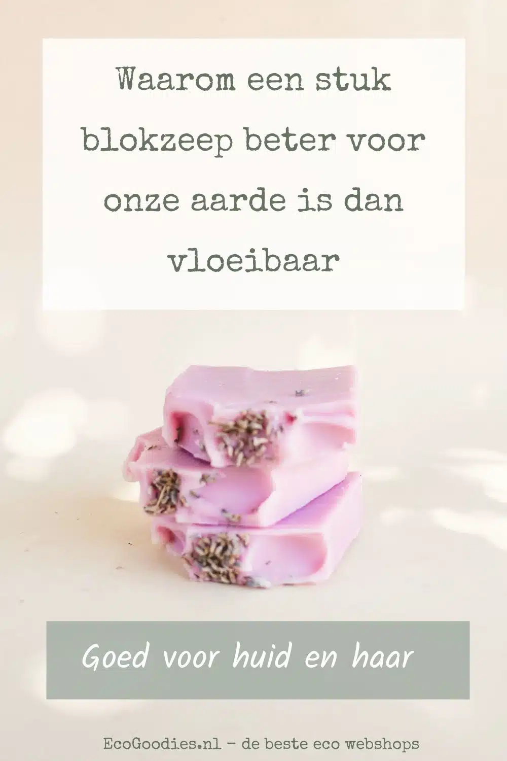 Waarom een stuk blokzeep beter voor onze aarde is dan vloeibaar